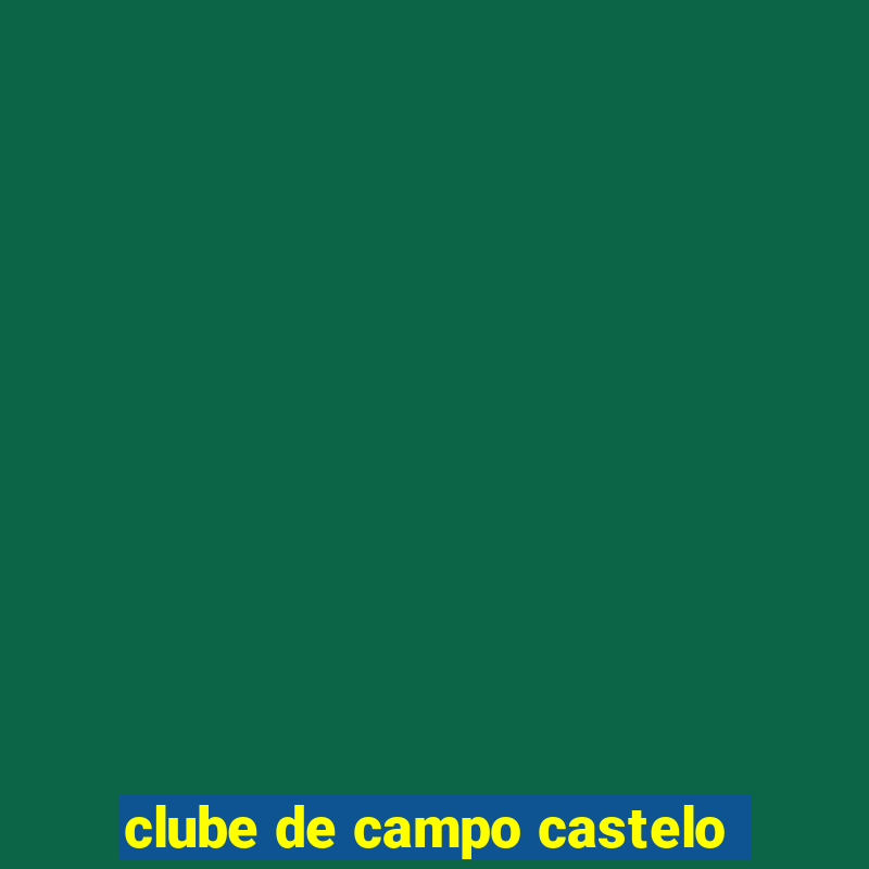 clube de campo castelo